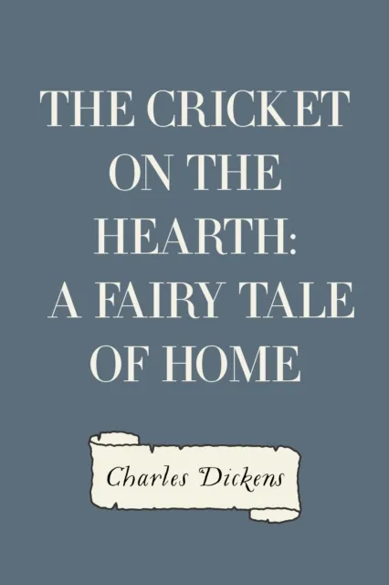 Cricket on the Hearth: A Fairy Tale of Home