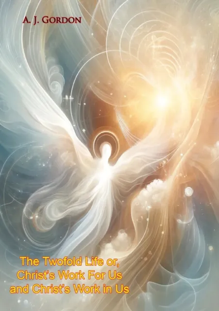 Twofold Life or, Christ's Work For Us and Christ's Work in Us
