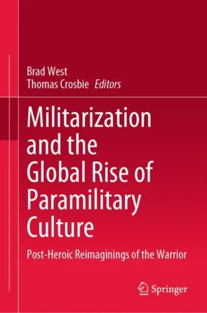 Militarization and the Global Rise of Paramilitary Culture