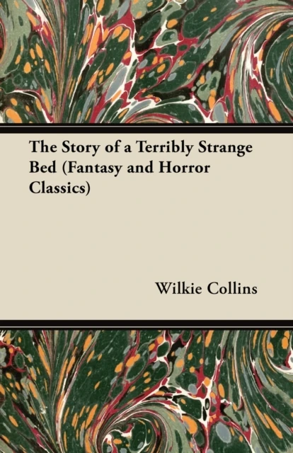 Story of a Terribly Strange Bed (Fantasy and Horror Classics)