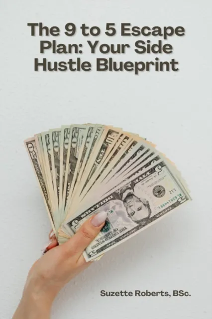 9 to 5 Escape Plan: Your Side Hustle Blueprint