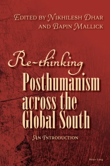 Re-thinking Posthumanism across the Global South