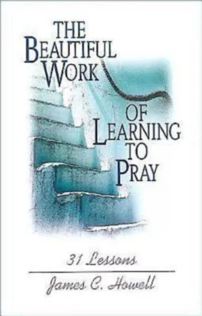 Beautiful Work of Learning to Pray