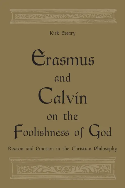 Erasmus and Calvin on the Foolishness of God