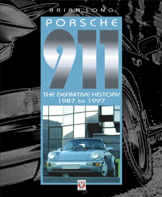Porsche 911: The Definitive History 1987 to 1997