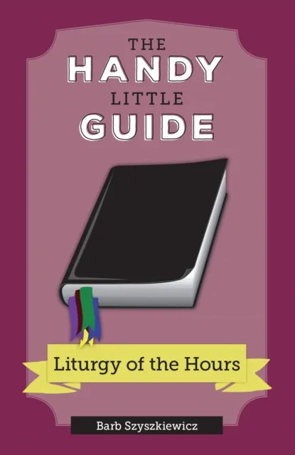 Handy Little Guide to the Liturgy of the Hours