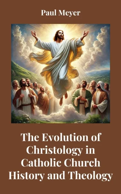 Evolution of Christology in Catholic Church History and Theology