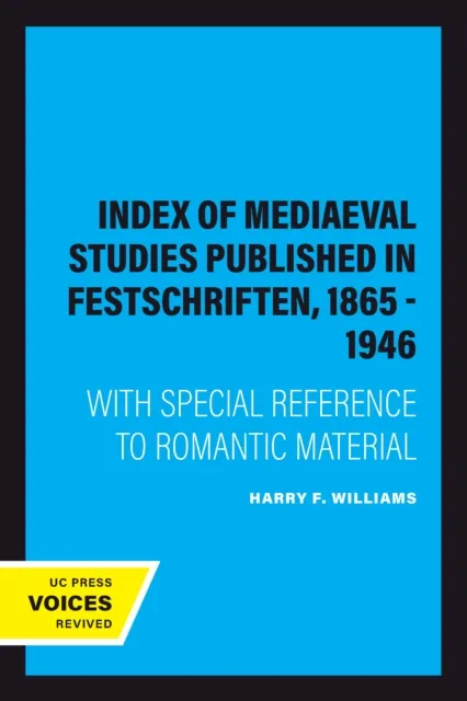 Index of Mediaeval Studies Published in Festschriften, 1865 - 1946