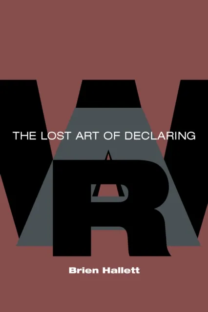 Lost Art of Declaring War