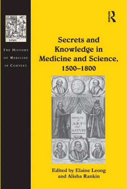 Secrets and Knowledge in Medicine and Science, 1500,1800
