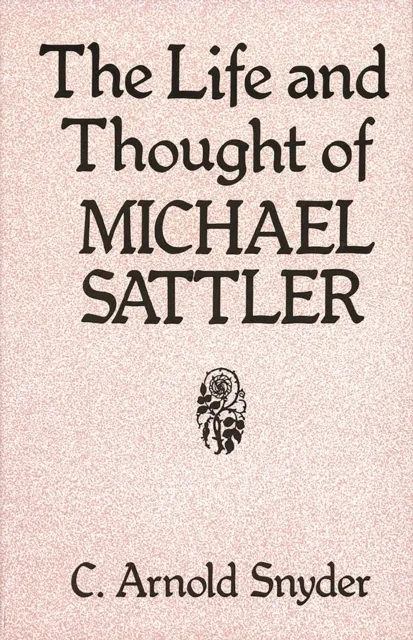 Life and Thought of Michael Sattler