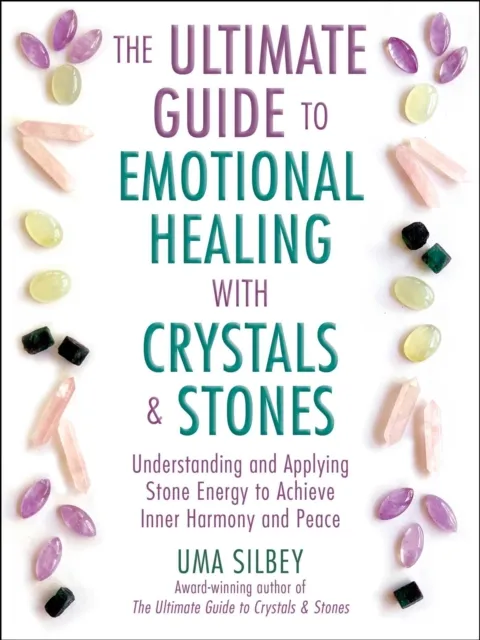 Ultimate Guide to Emotional Healing with Crystals and Stones