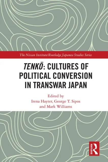 Tenko: Cultures of Political Conversion in Transwar Japan