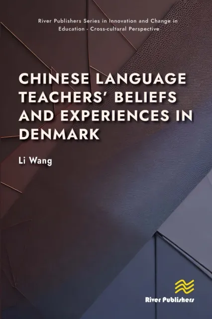Chinese Language Teachers' Beliefs and Experiences in Denmark