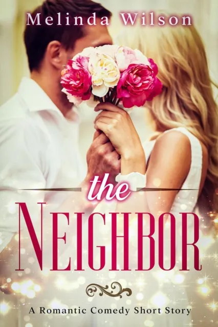 Neighbor: A Romantic Comedy Short Story
