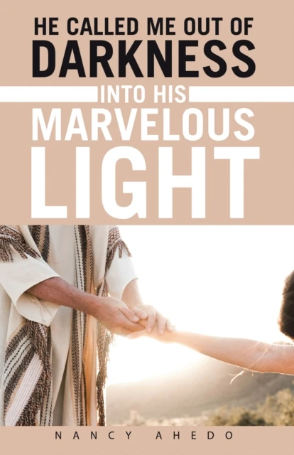He Called Me Out of Darkness Into His Marvelous Light