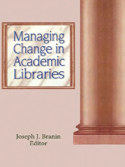 Managing Change in Academic Libraries