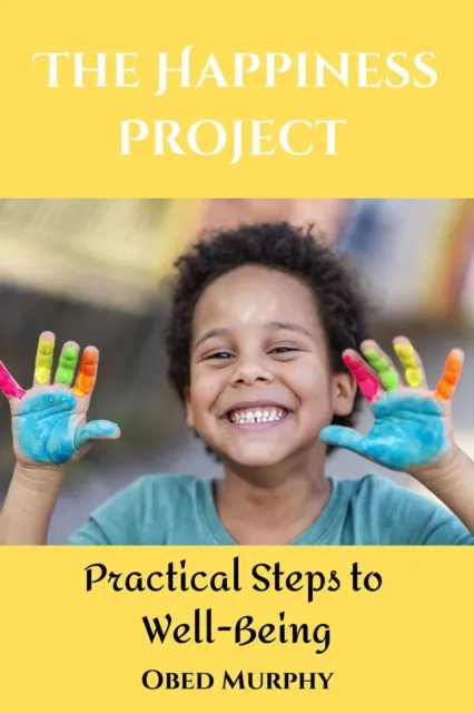 Happiness Project : Practical Steps to Well-Being