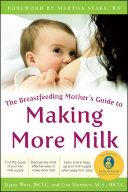 Breastfeeding Mother's Guide to Making More Milk: Foreword by Martha Sears, RN