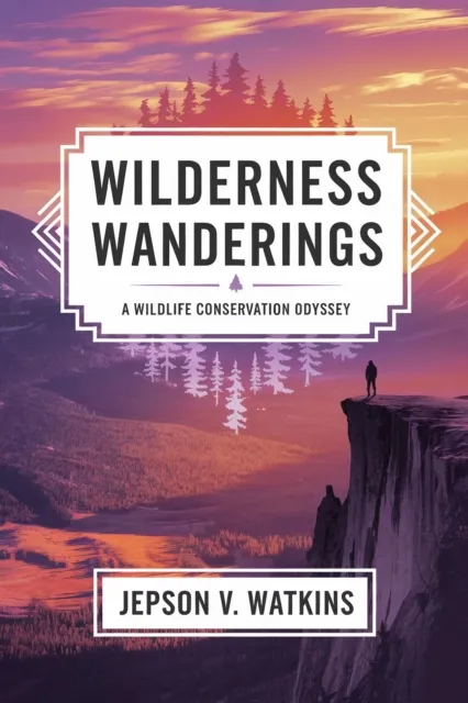 Wilderness Wanderings: A Wildlife Conservation Odyssey