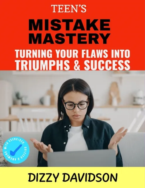 Teen's Mistake Mastery: Turning Your Flaws into Triumphs & Success