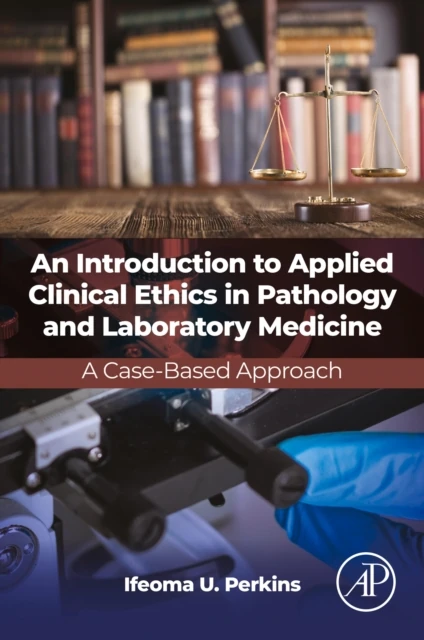 Introduction to Applied Clinical Ethics in Pathology and Laboratory Medicine