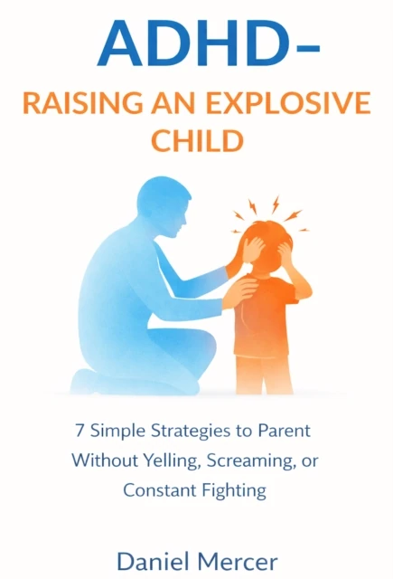 Adhd - Raising an Explosive Child