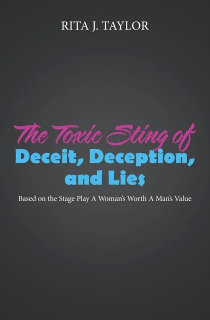 Toxic Sting of Deceit, Deception, and Lies