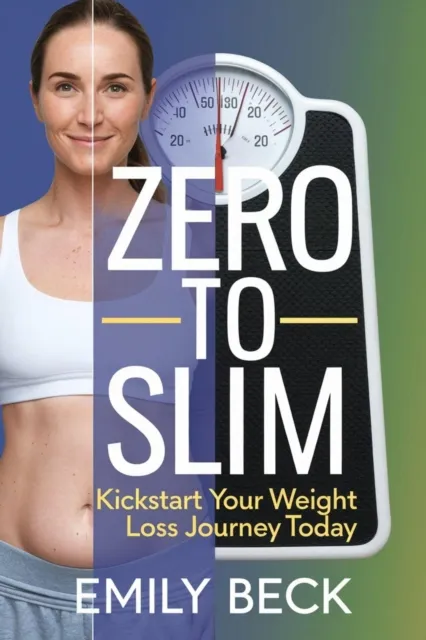 Zero to Slim Kickstart Your Weight Loss Journey Today
