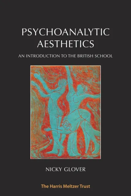 Psychoanalytic Aesthetics : An Introduction to the British School