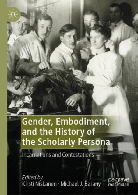 Gender, Embodiment, and the History of the Scholarly Persona