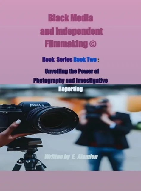Book Two :   Unveiling the Power of Photography and Investigative Reporting