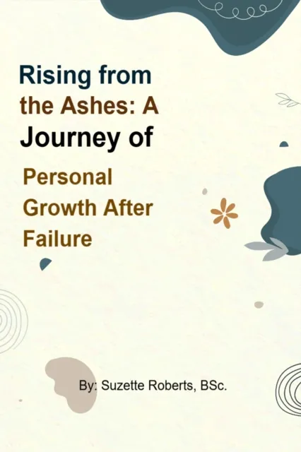 Rising from the Ashes: A Journey of Personal Growth After Failure
