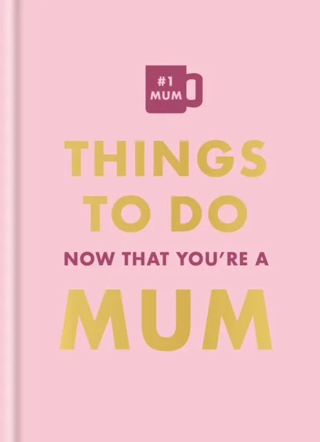 Things To Do Now That You're A Mum