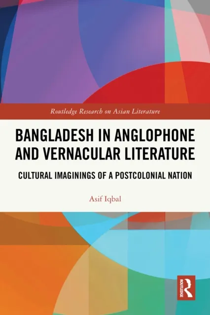 Bangladesh in Anglophone and Vernacular Literature