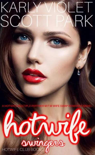 Hotwife Swingers - A Hotwife Multiple Partner M F M Wife Swap Romance Novel