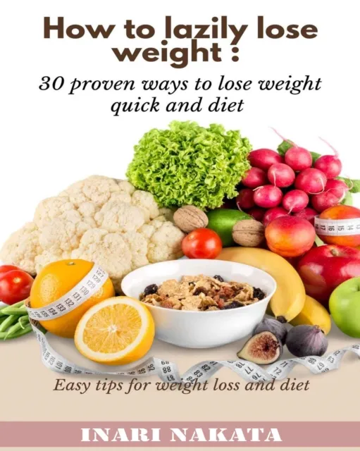 How to Lazily Lose Weight: 30 Proven Ways to Lose Weight Quick and Diet