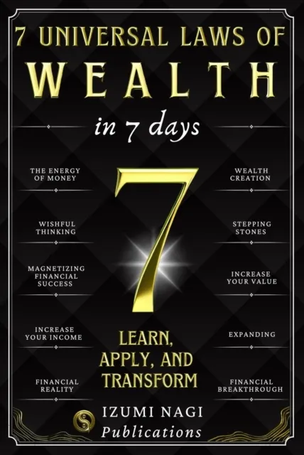 7 Universal Laws of Wealth in 7 Days: Learn, Apply, and Transform