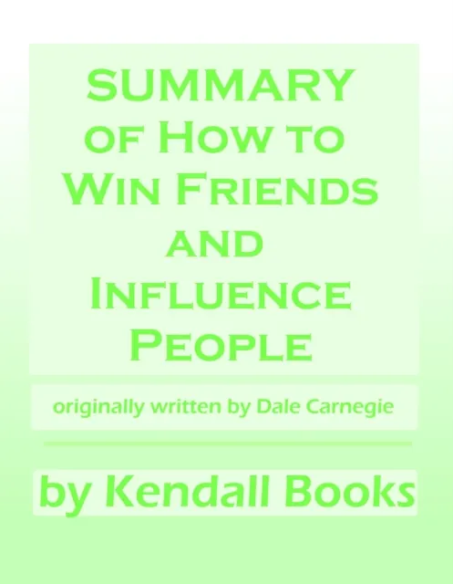 Summary of How To Win Friends And Influence People