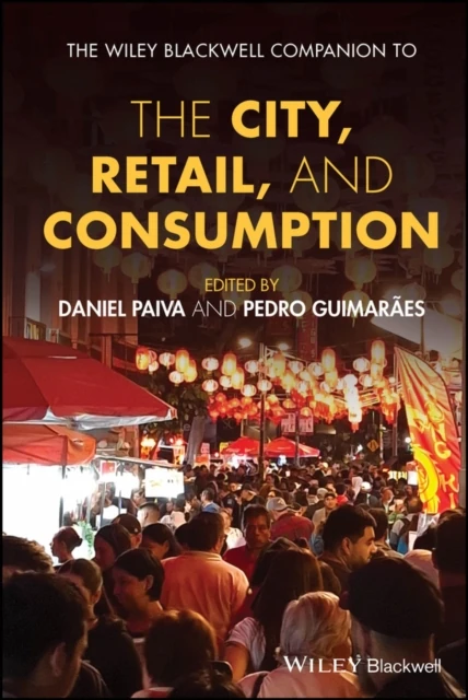 Wiley Blackwell Companion to the City, Retail, and Consumption