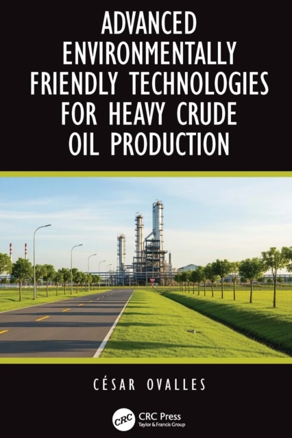 Advanced Environmentally Friendly Technologies for Heavy Crude Oil Production