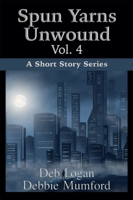 Spun Yarns Unwound Volume 4: A Short Story Series