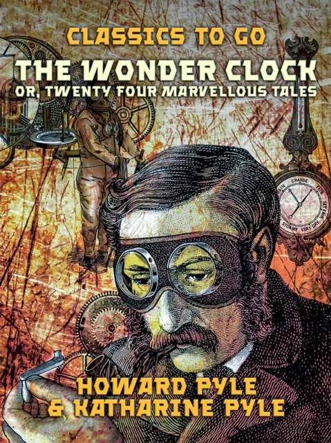 Wonder Clock, Or, Twenty Four Marvellous Tales