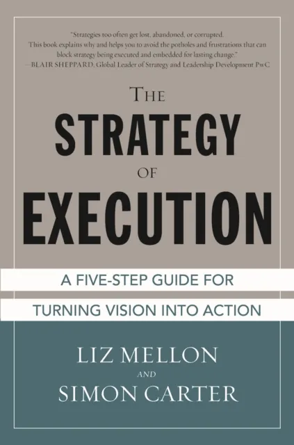 Strategy of Execution: A Five Step Guide for Turning Vision into Action