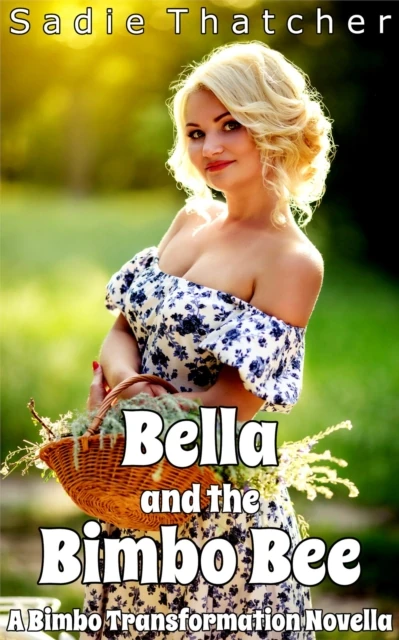 Bella and the Bimbo Bee: A Bimbo Transformation Novella
