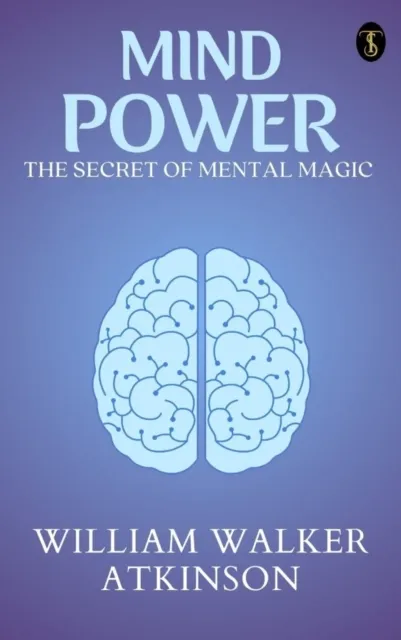 Mind Power: The Secret of Mental Magic