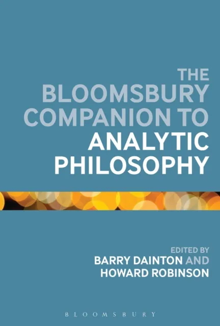 Bloomsbury Companion to Analytic Philosophy
