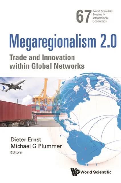 Megaregionalism 2.0: Trade  And Innovation Within Global Networks