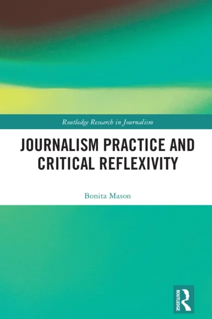Journalism Practice and Critical Reflexivity