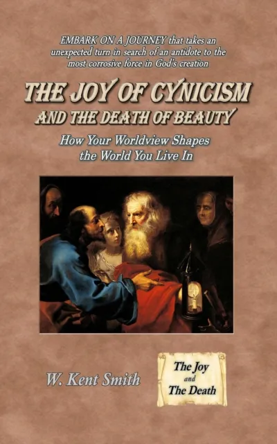 Joy of Cynicism and the Death of Beauty: How Your Worldview Shapes the World You Live In